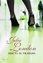 Adicta al trabajo, de Julia London