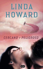 Cercano y peligroso, de Linda Howard