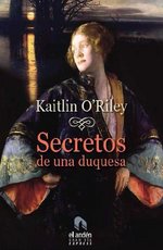 Secretos de la duquesa, de Kaitlin O'Riley