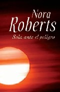 Sola ante el peligro, de Nora Roberts