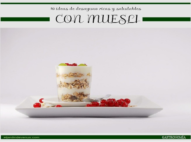 10 ideas de desayuno ricas y saludables con muesli