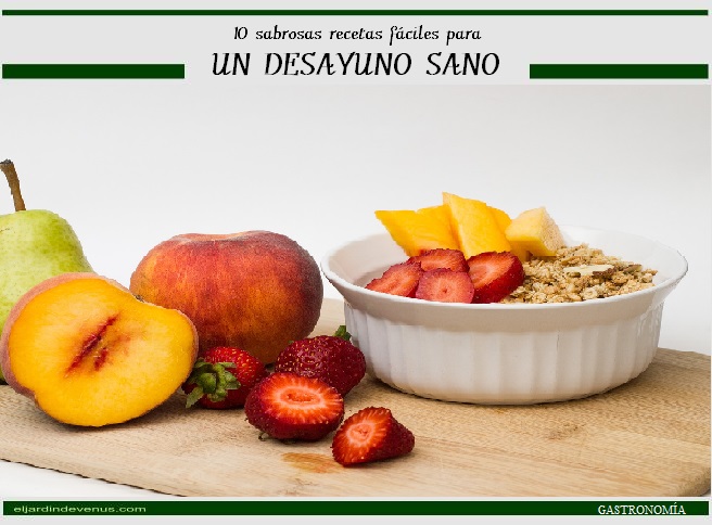 10 sabrosas recetas fáciles para un desayuno sano