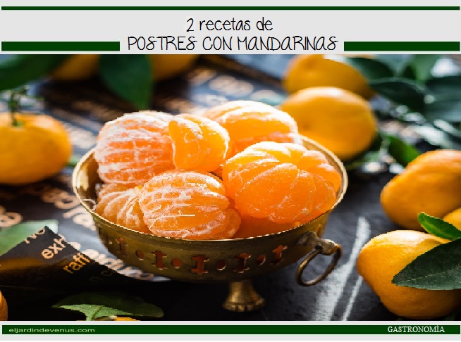 2 recetas de postres con mandarinas - El Jardín de Venus