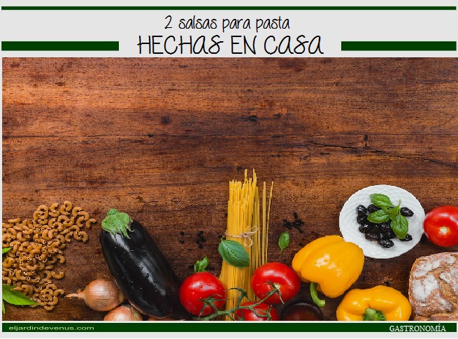 2 salsas para pasta hechas en casa - El Jardín de Venus