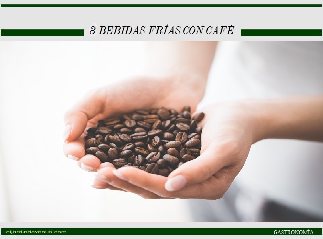 3 bebidas frías con café - El Jardín de Venus