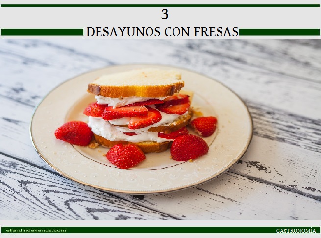 3 desayunos con fresas