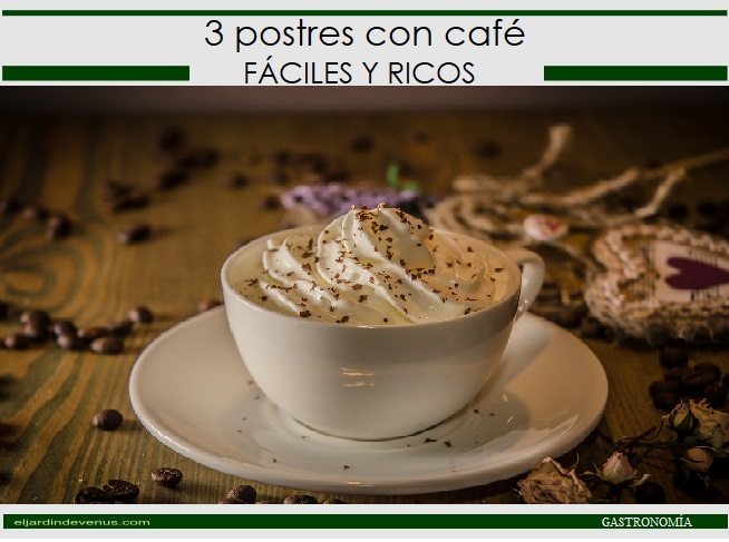 3 postres con café fáciles y ricos - El Jardín de Venus