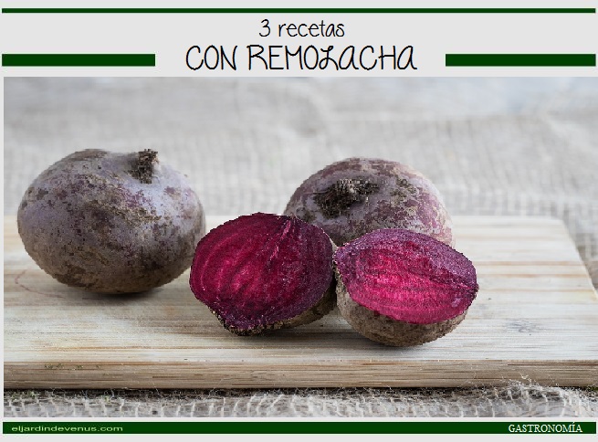 3 recetas con remolacha - El Jardín de Venus