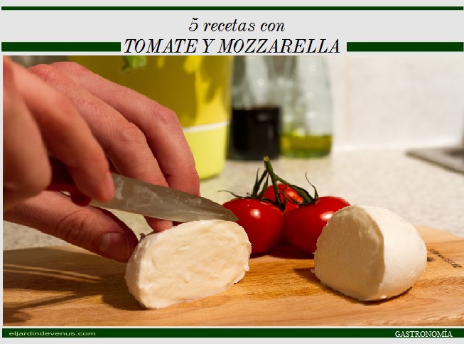 5 recetas con tomate y mozzarella