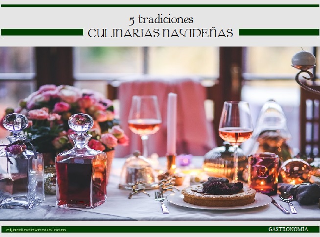 5 tradiciones culinarias navideñas - El Jardín de Venus