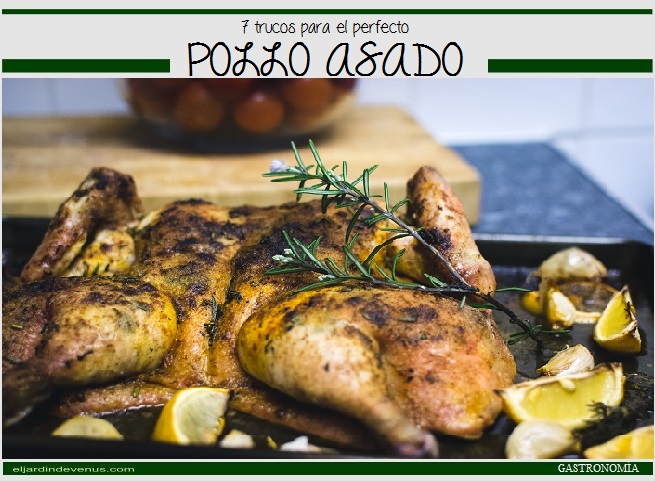 7 trucos para el perfecto pollo asado