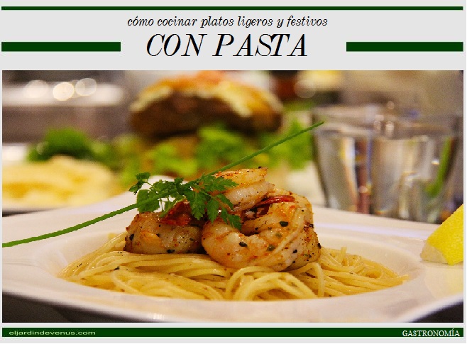 cómo cocinar platos ligeros y festivos con pasta