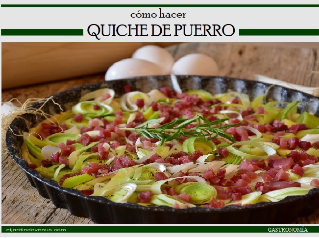 Cómo hacer quiche de puerros