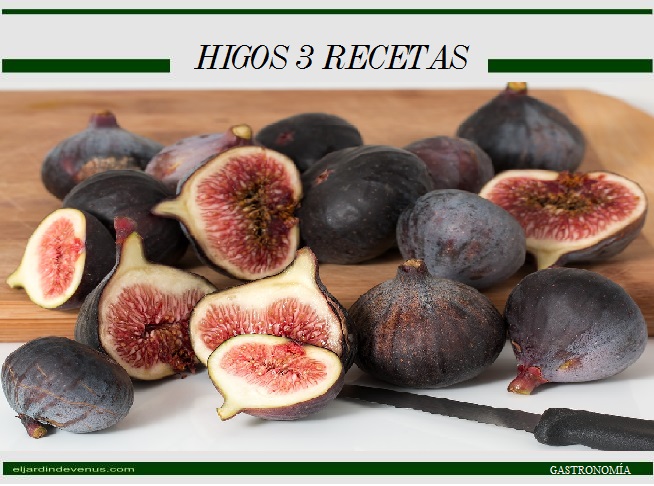 higos 3 recetas  - El Jardín de Venus