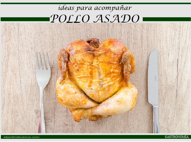 Ideas para acompañar pollo asado - El Jardín de Venus