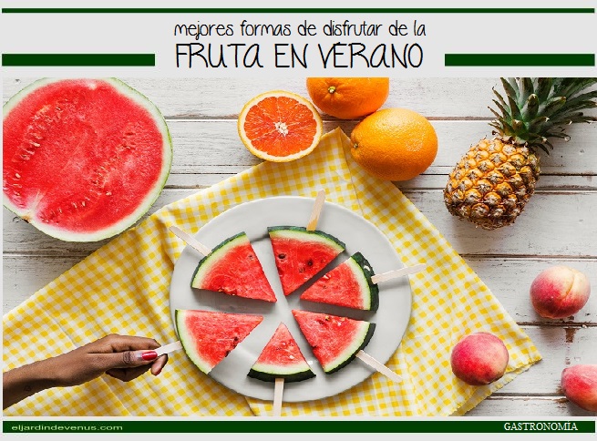 Mejores formas de disfrutar de la fruta - El Jardín de Venus