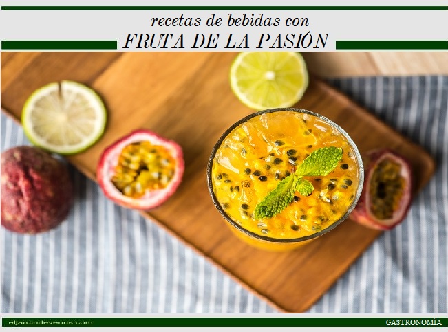 Recetas de bebidas con fruta de la pasión - El Jardín de Venus