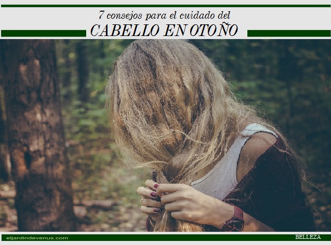 7 consejos para el cuidado del cabello en otoño