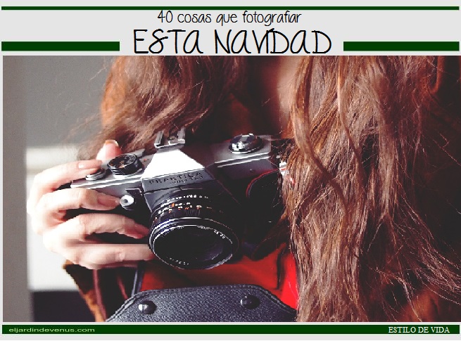 40 cosas que fotografiar esta Navidad