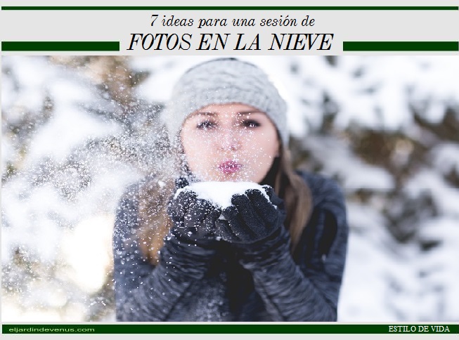 7 ideas para una sesión de fotos en la nieve - El Jardín de Venus