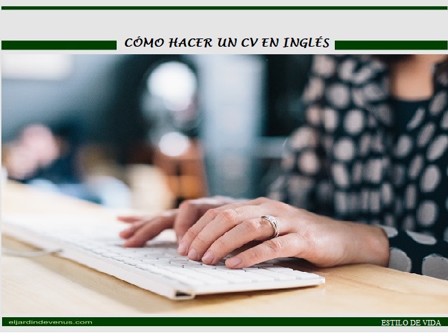 Cómo hacer un CV en inglés - El Jardín Venus