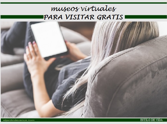 Museos virtuales para visitar gratis desde casa - El Jardín de Venus