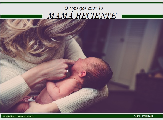 9 consejos ante la mamá reciente