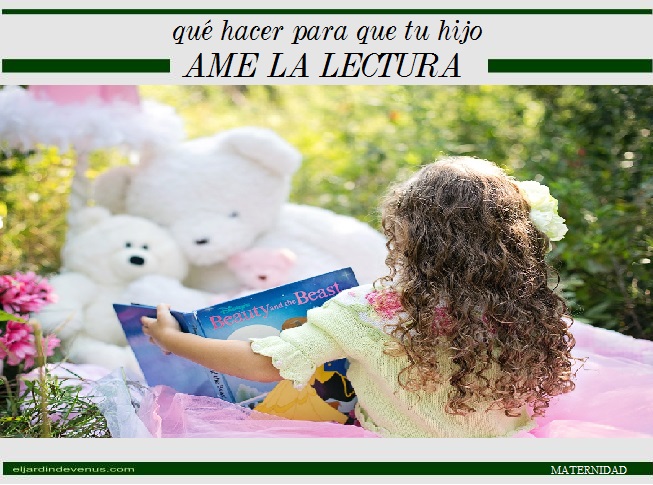 Qué hacer para que tu hijo ame la lectura  - El Jardín de Venus