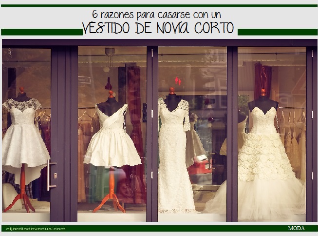 6 razones para casarse con un vestido de novia corto - El Jardín de Venus