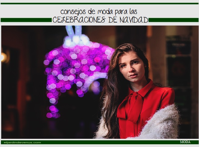 Consejos de moda para las celebraciones de Navidad - El Jardín de Venus