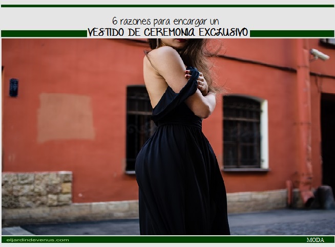 6 razones para encargar un vestido de ceremonia exclusivo - El Jardín de Venus