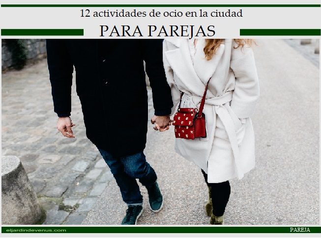 12 actividades de ocio en la ciudad para parejas  - El Jardín de Venus