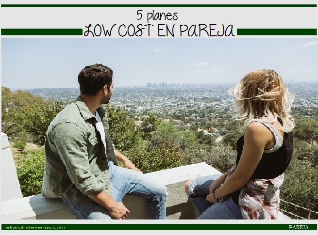 5 planes low cost para parejas - El Jardín de Venus