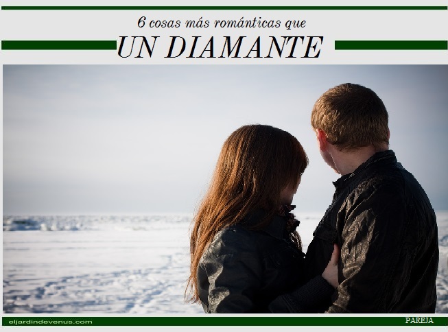 6 cosas más románticas que un diamante