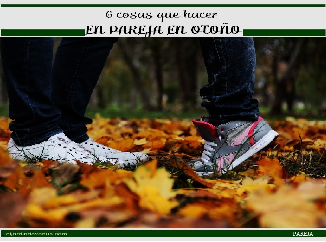 6 cosas que hacer en pareja en otoño - El Jardín de Venus