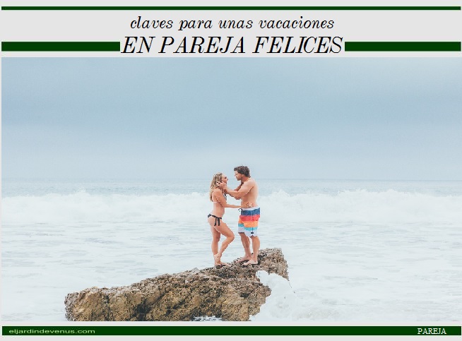 Claves para unas vacaciones en pareja felices - El Jardín de Venus