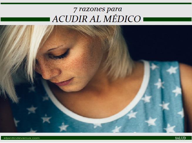 7 razones para acudir al médico - El Jardín de Venus