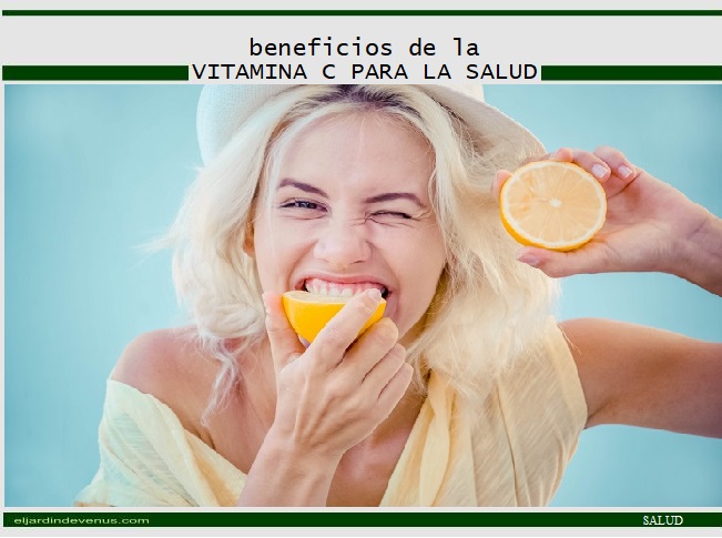Beneficios de la vitamina C para la salud - El Jardín de Venus