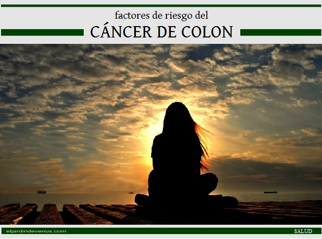 Factores de riesgo del cáncer de colon - El Jardín de Venus