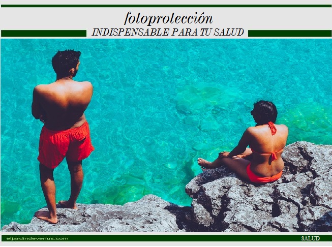 Fotoprotección, indispensable para tu salud - El Jardín de Venus