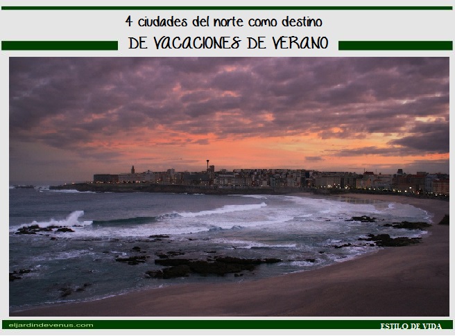 4 ciudades del norte como destino de vacaciones de verano