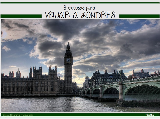 8 excusas para viajar a Londres - El Jardín de Venus