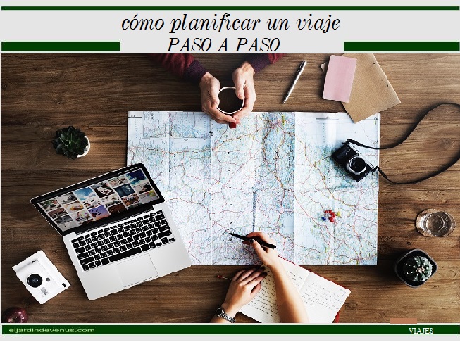 Cómo planificar un viaje paso a paso - El Jardín de Venus