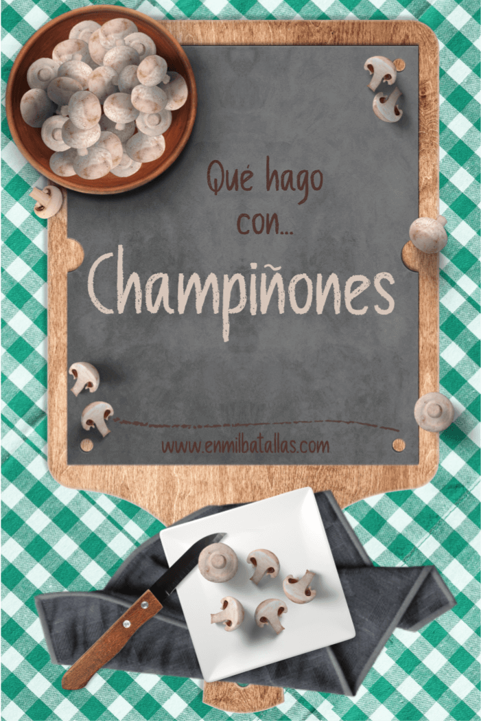 Qué hago con champiñones - En Mil Batallas